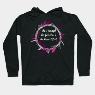 Be strong, be fearless, be beautiful quote Hoodie